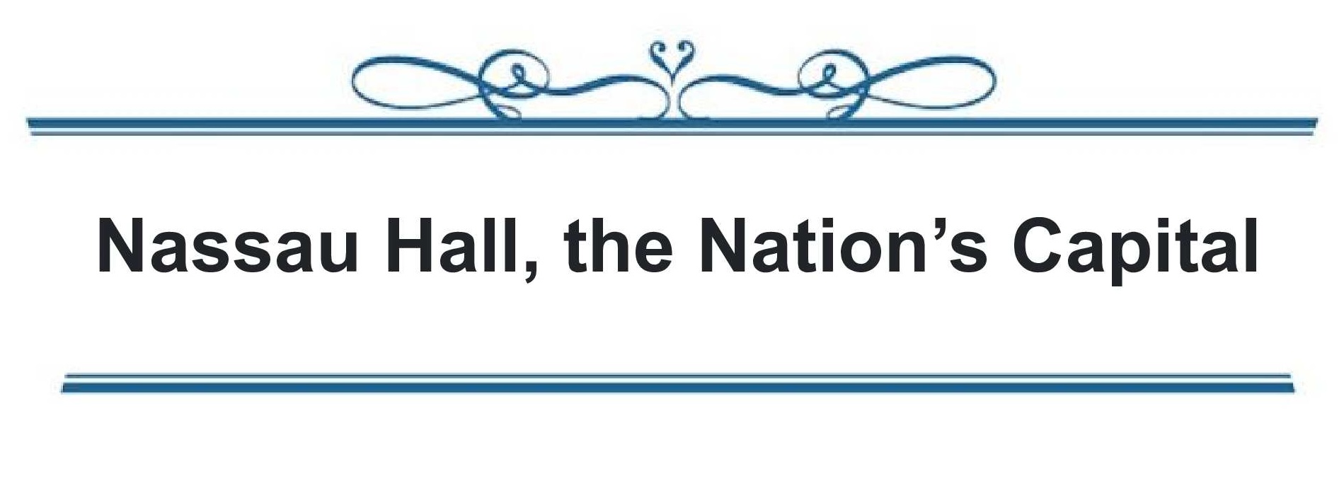Heading title bolded black font that reads Nassau Hall, the Nation's capital